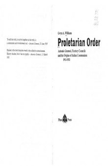 Proletarian Order: Antonio Gramsci, Factory Councils and the Origins of Communism in Italy, 1911-21