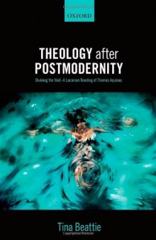 Theology after Postmodernity: Divining the Void--A Lacanian Reading of Thomas Aquinas