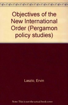The Objectives of the New International Economic Order. Pergamon Policy Studies