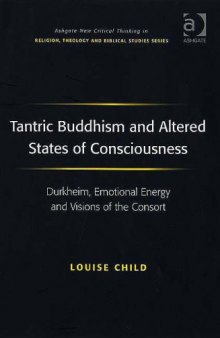 Tantric Buddhism and Altered States of Consciousness (Ashgate New Critical Thinking in Religion, Theology, and Biblical Studies)