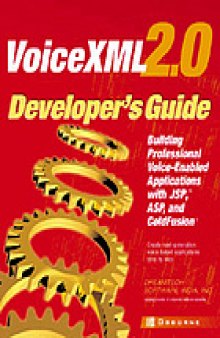 VoiceXML 2.0 developer's guide : building professional voice-enabled applications with JSP, ASP, & ColdFusion