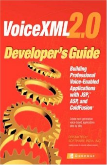 VoiceXML 2.0 Developer's Guide: Building Professional Voice Enabled Applications With JSP, ASP and Coldfusion
