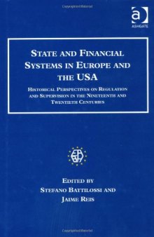 State and Financial Systems in Europe and the USA: Historical Perspectives on Regulation and Supervision in the Nineteenth and Twentieth Centuries