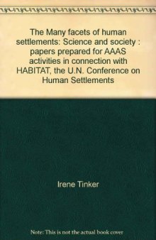 The Many Facets of Human Settlements. Papers Prepared for AAAS Activities in Connection with HABITAT: the U.N. Conference on Human Settlements