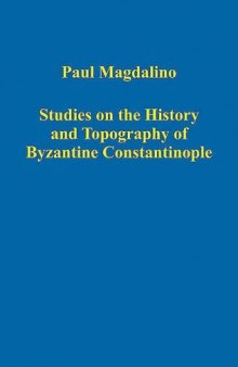 Studies on the History and Topography of Byzantine Constantinople