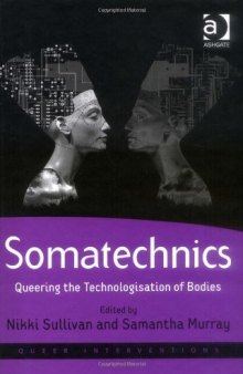Somatechnics: Queering the Technologisation of Bodies (Queer Interventions)  
