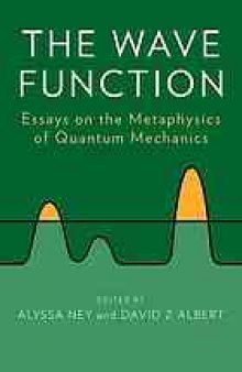The wave function : essays on the metaphysics of quantum mechanics