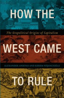 How the west came to rule : the geopolitical origins of capitalism