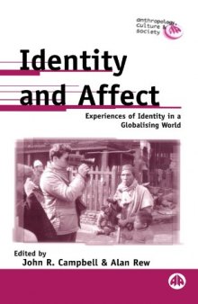 Identity And Affect: Experiences of Identity in a Globalising World (Anthropology, Culture and Society)