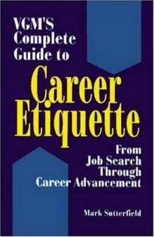 VGM's complete guide to career etiquette: from job search through career advancement