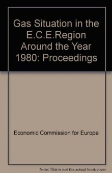 The Gas Situation in the ECE Region Around the Year 1990. Proceedings of an International Symposium of the Committee on Gas of the Economic Commission for Europe, Held in Evian, France, at the Invitation of the Government of France, 2–5 October 1978