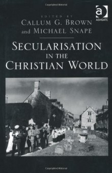 Secularisation in the Christian World: Essays in Honour of Hugh McLeod  