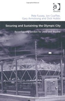 Securing and sustaining the Olympic city : reconfiguring London for 2012 and beyond