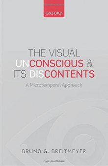 The Visual (Un)Conscious and Its (Dis)Contents A microtemporal approach