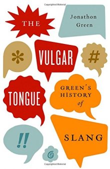 The vulgar tongue : Green's history of slang