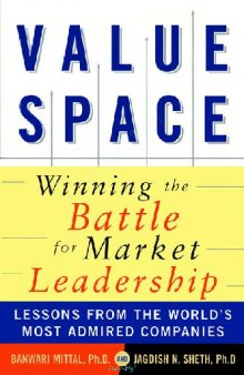 Valuespace: Winning the Battle for Market Leadership Lessons from the World's Most Admired Companies