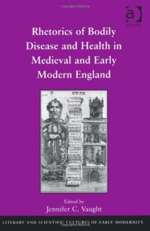 Rhetorics of Bodily Disease and Health in Medieval and Early Modern England  