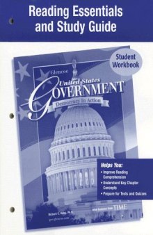United States Government, Democracy in Action, Reading Essentials and Study Guide, Workbook