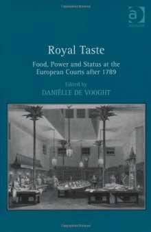 Royal Taste: Food, Power and Status at the European Courts After 1789