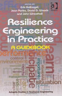 Resilience Engineering in Practice: A Guidebook (Ashgate Studies in Resilience Engineering)  