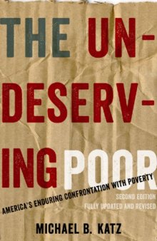 The Undeserving Poor: America's Enduring Confrontation with Poverty