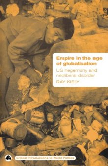 Empire in the Age of Globalisation: U.S. Hegemony and Neo-Liberal Disorder 