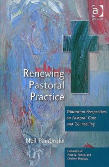 Renewing Pastoral Practice: Trinitarian Perspectives on Pastoral Care And Counselling 