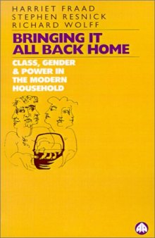 Bringing It All Back Home. Class, Gender and Power in the Modern Household