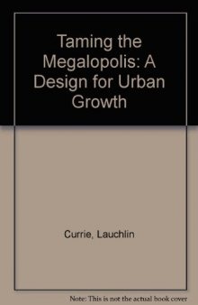 Taming the Megalopolis. A Design for Urban Growth