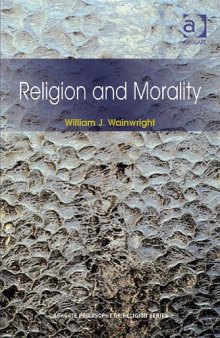 Religion And Morality (Ashgate Philosophy of Religion Series)