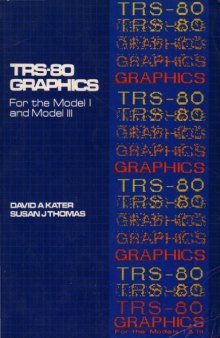 TRS-80 Graphics. For the Model I and the Model III