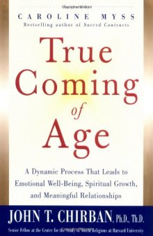 True Coming of Age : A dynamic process that leads to emotional stability, spiritual growth, and meaningful relationships  