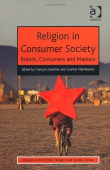 Religion in Consumer Society: Brands, Consumers and Markets