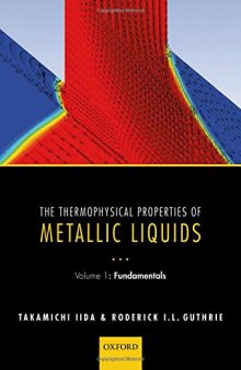 The Thermophysical Properties of Metallic Liquids: Volume 1: Fundamentals