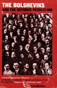Bolsheviks and the October Revolution: Central Committee Minutes of the Russian Social Democratic Labour Party