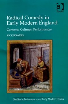 Radical Comedy in Early Modern England (Studies in Performance and Early Modern Drama)