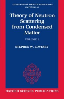 The Theory of Neutron Scattering from Condensed Matter: Volume II (International Series of Monographs on Physics)