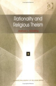 Rationality and Religious Theism (Ashgate Philosophy of Religion Series) (Ashgate Philosophy of Religion Series)