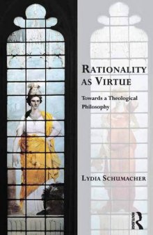 Rationality As Virtue: Towards a Theological Philosophy