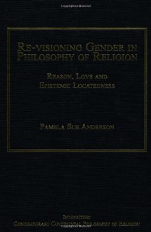 Re-visioning gender in philosophy of religion : reason, love and epistemic locatedness