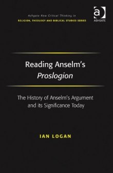 Reading Anselm's Proslogion (Ashgate New Critical Thinking in Religion, Theology, and Biblical Studies)