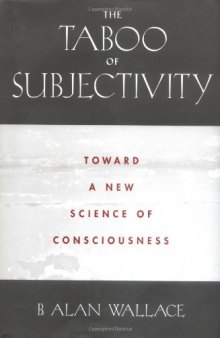 The Taboo of Subjectivity: Towards a New Science of Consciousness  