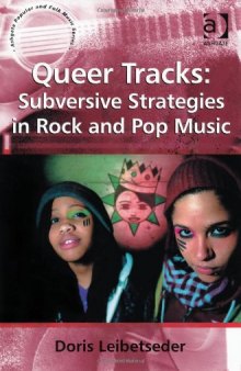 Queer Tracks: Subversive Strategies in Rock and Pop Music