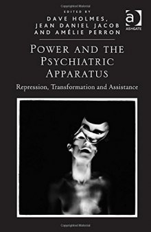 Power and the Psychiatric Apparatus: Repression, Transformation, and Assistance. Edited by Dave Holmes, Jean Daniel Jacob, and Am'lie Perron