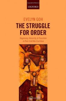 The Struggle for Order: Hegemony, Hierarchy, and Transition in Post-Cold War East Asia