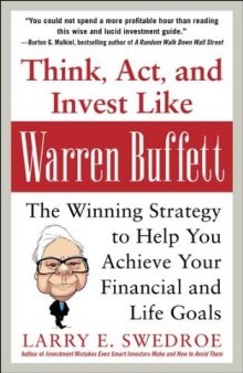 Think, Act, and Invest Like Warren Buffett: The Winning Strategy to Help You Achieve Your Financial and Life Goals