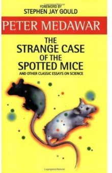 The Strange Case of the Spotted Mice: and Other Classic Essays on Science
