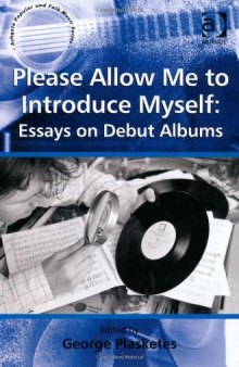 Please Allow Me to Introduce Myself: Essays on Debut Albums