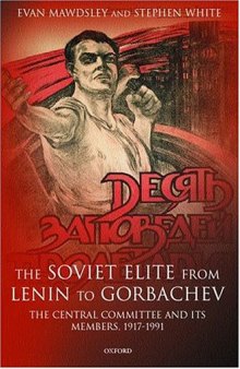 The Soviet Elite from Lenin to Gorbachev: The Central Committee and Its Members, 1917-1991