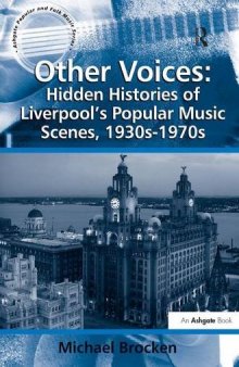 Other voices : hidden histories of Liverpool's popular music scenes, 1930s-1970s